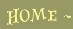 h o m e 